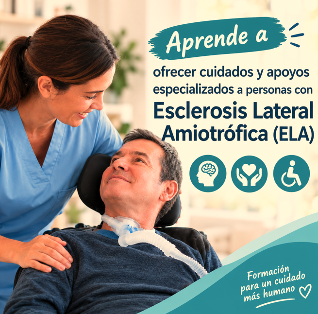 Cuidados y apoyos especializados a personas con Esclerosis Lateral Amiotrófica (ELA) en domicilios e instituciones